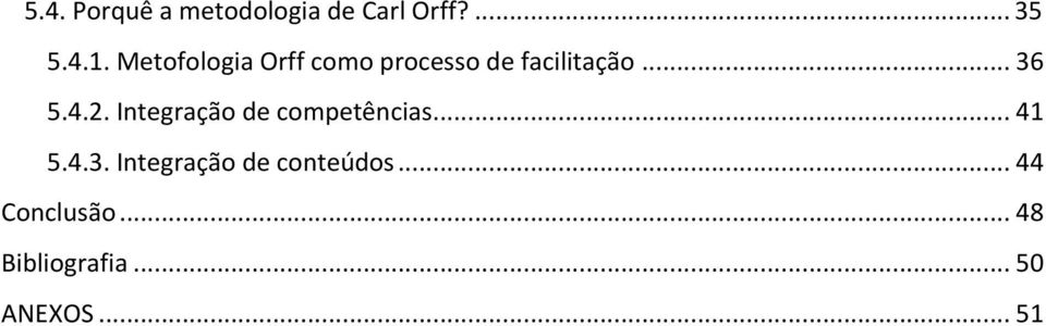 Integração de competências... 41 5.4.3.