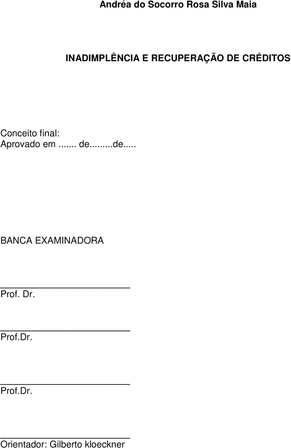 Aprovado em... de...de... BANCA EXAMINADORA Prof.