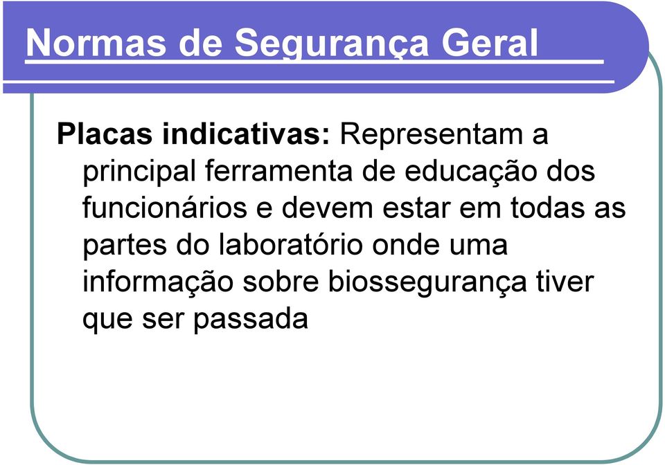 funcionários e devem estar em todas as partes do