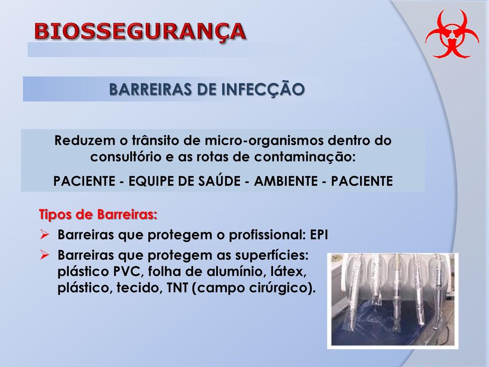 Barreiras: Barreiras que protegem o profissional: EPI Barreiras que protegem as