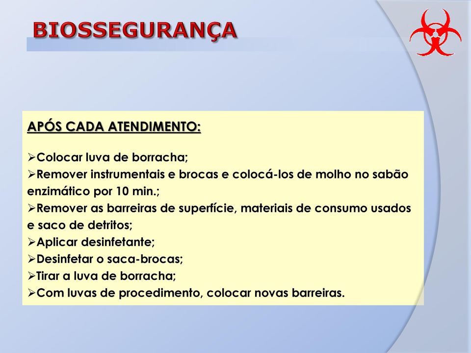 ; Remover as barreiras de superfície, materiais de consumo usados e saco de detritos;