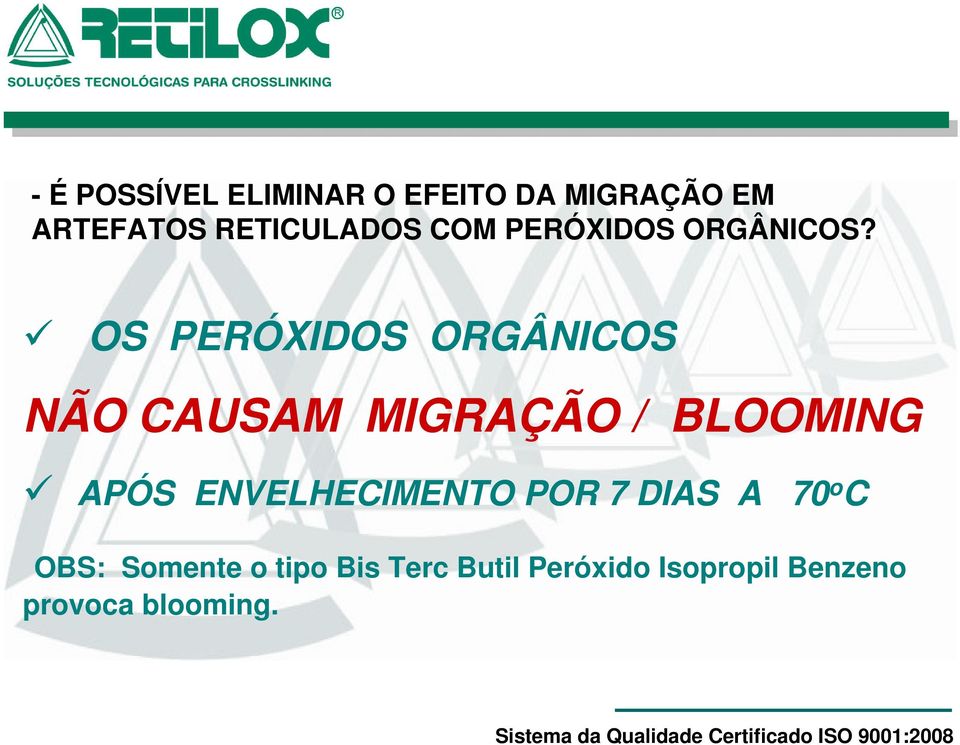 OS PERÓXIDOS ORGÂNICOS NÃO CAUSAM MIGRAÇÃO / BLOOMING APÓS