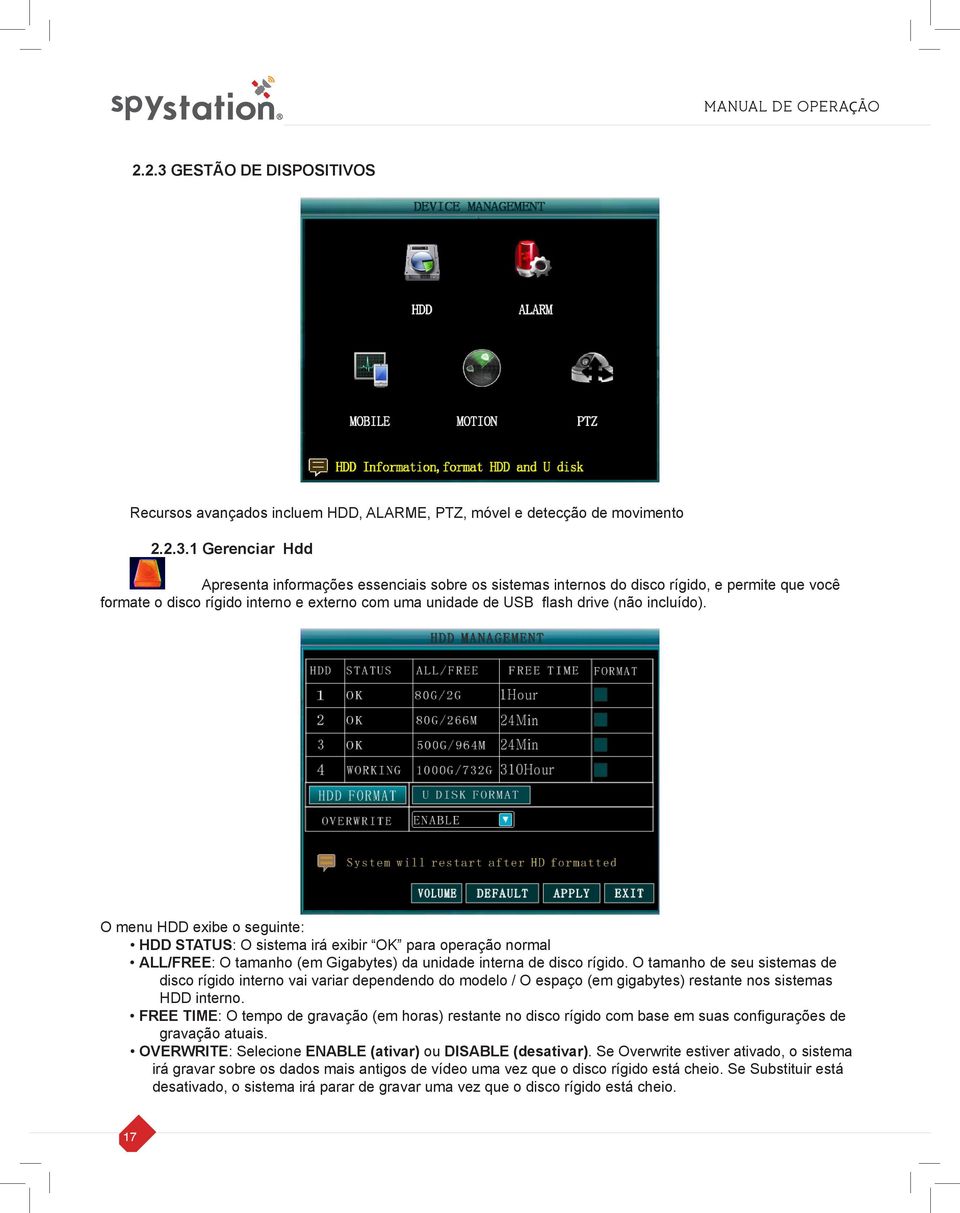 1 Gerenciar Hdd Apresenta informações essenciais sobre os sistemas internos do disco rígido, e permite que você formate o disco rígido interno e externo com uma unidade de USB flash drive (não