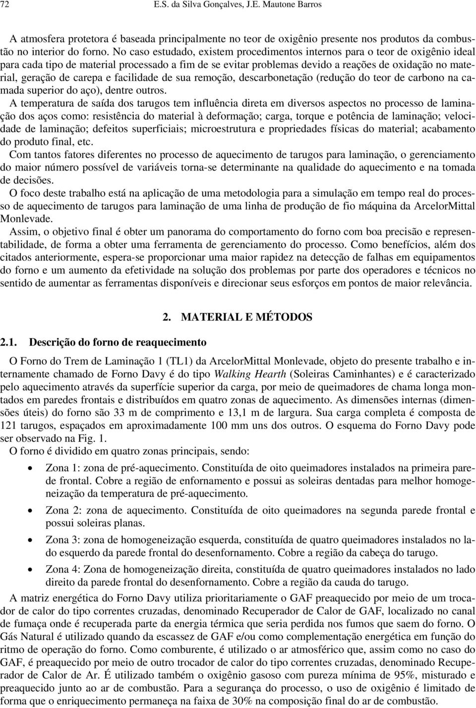 carepa e facilidade de sua remoção, descarbonetação (redução do teor de carbono na camada superior do aço), dentre outros.