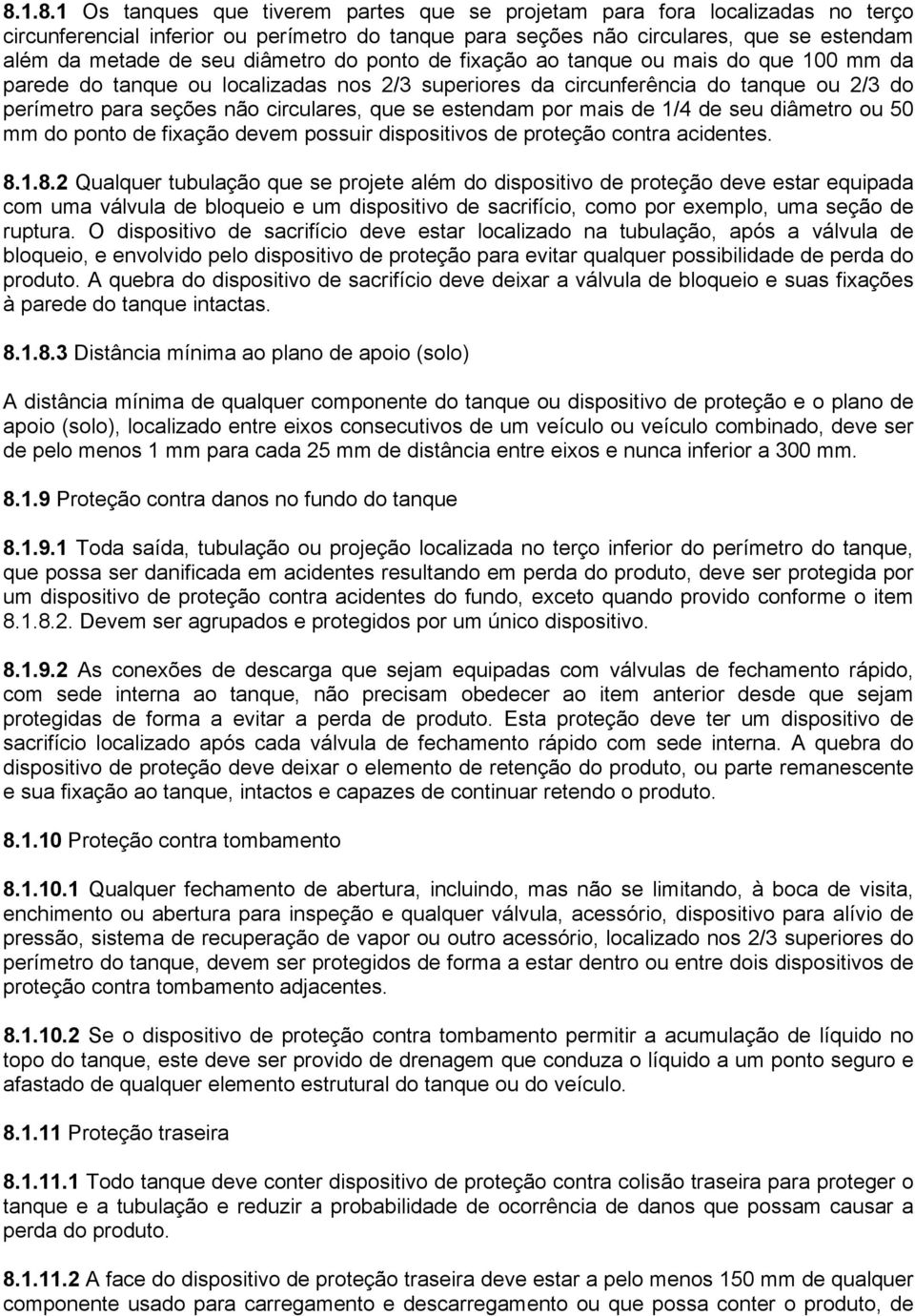 estendam por mais de 1/4 de seu diâmetro ou 50 mm do ponto de fixação devem possuir dispositivos de proteção contra acidentes. 8.