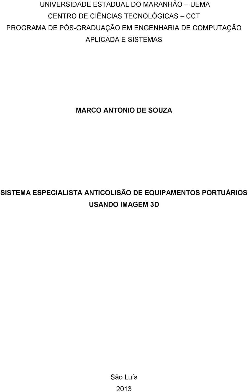 COMPUTAÇÃO APLICADA E SISTEMAS MARCO ANTONIO DE SOUZA SISTEMA