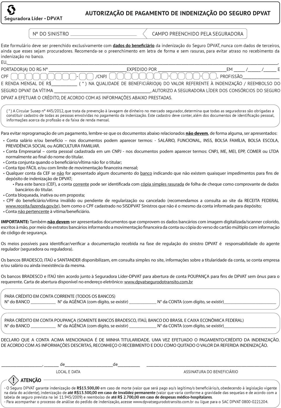 EU,, PORTADOR(A) DO RG Nº EXPEDIDO POR EM / / E CPF - /CNPJ - -, PROFISSÃO E RENDA MENSAL DE R$ ( * ) NA QUALIDADE DE BENEFICIÁRIO(A) DO VALOR REFERENTE À INDENIZAÇÃO / REEMBOLSO DO SEGURO DPVAT DA