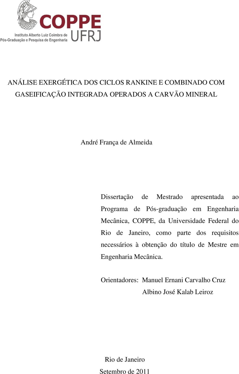 da Universidade Federal do Rio de Janeiro, como parte dos requisitos necessários à obtenção do título de Mestre em