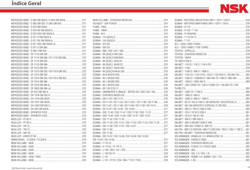 ..271 MERCEDES BENZ O 400 / OM 449...271 MERCEDES BENZ OF 1113 OM 352...271 MERCEDES BENZ OF 1113 OM 366 / OF 1113 OM 366...272 MERCEDES BENZ OF 1114 OM 352...272 MERCEDES BENZ OF 1115 OM 366.