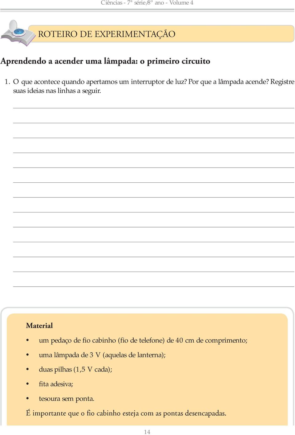 Registre suas ideias nas linhas a seguir.