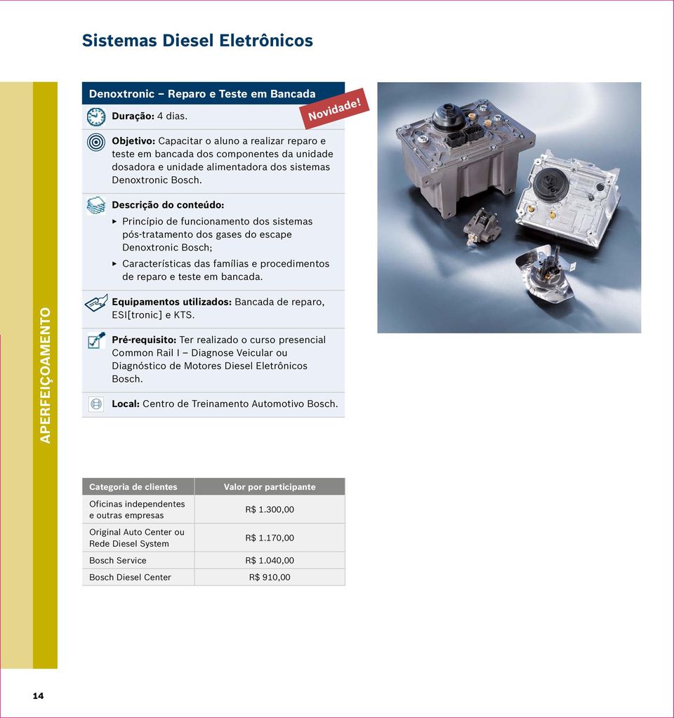 Princípio de funcionamento dos sistemas pós-tratamento dos gases do escape Denoxtronic Bosch; Características das famílias e procedimentos de reparo e teste em bancada. Novidade!