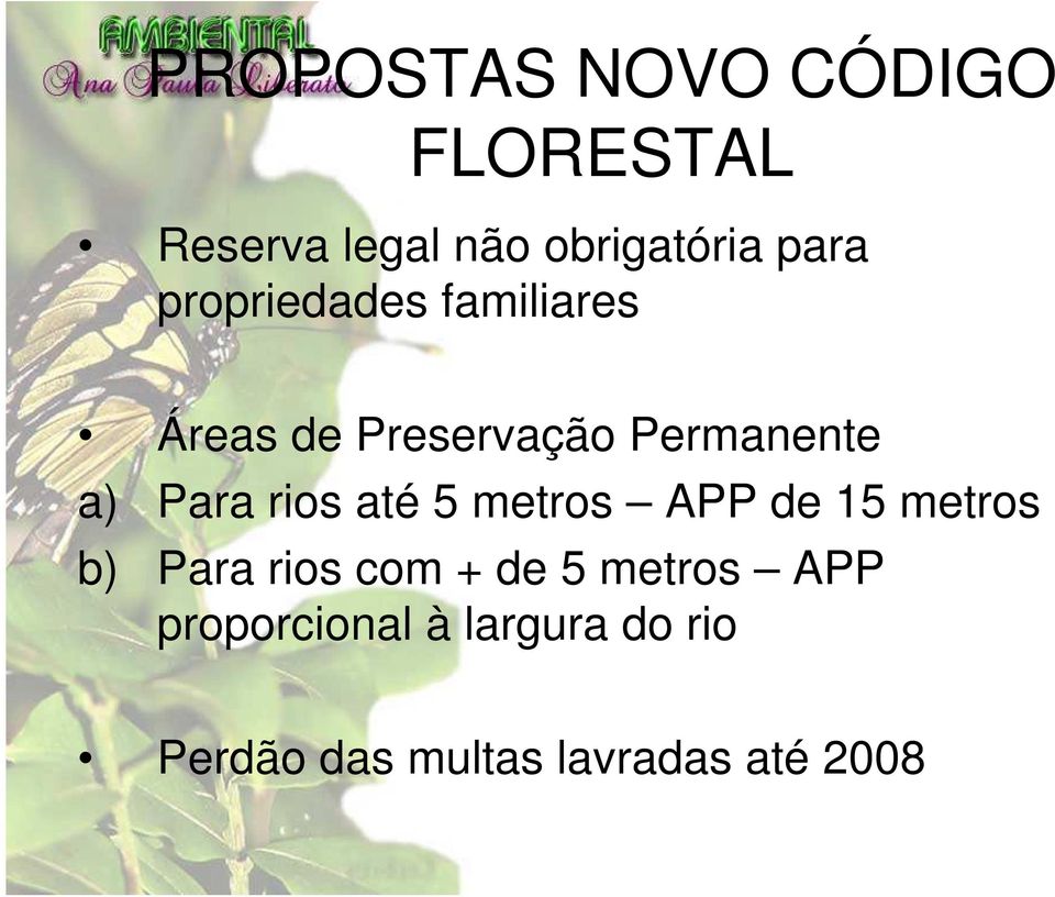 rios até 5 metros APP de 15 metros b) Para rios com + de 5 metros