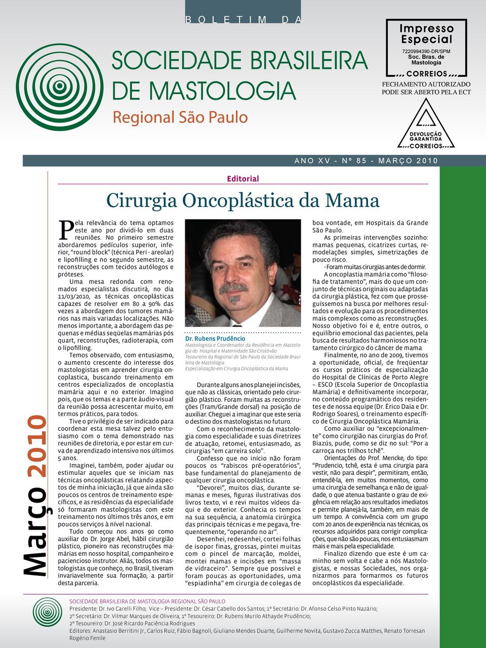 No primeiro semestre abordaremos pedículos superior, inferior, round block (técnica Peri - areolar) e lipofilling e no segundo semestre, as reconstruções com tecidos autólogos e próteses.