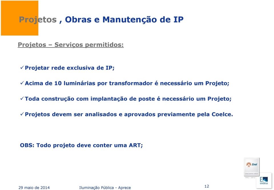 implantação de poste é necessário um Projeto; Projetos devem ser analisados e aprovados