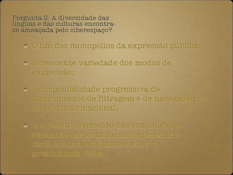 disponibilidade progressiva de instrumentos de filtragem e de navegação no dilúvio informacional; e o