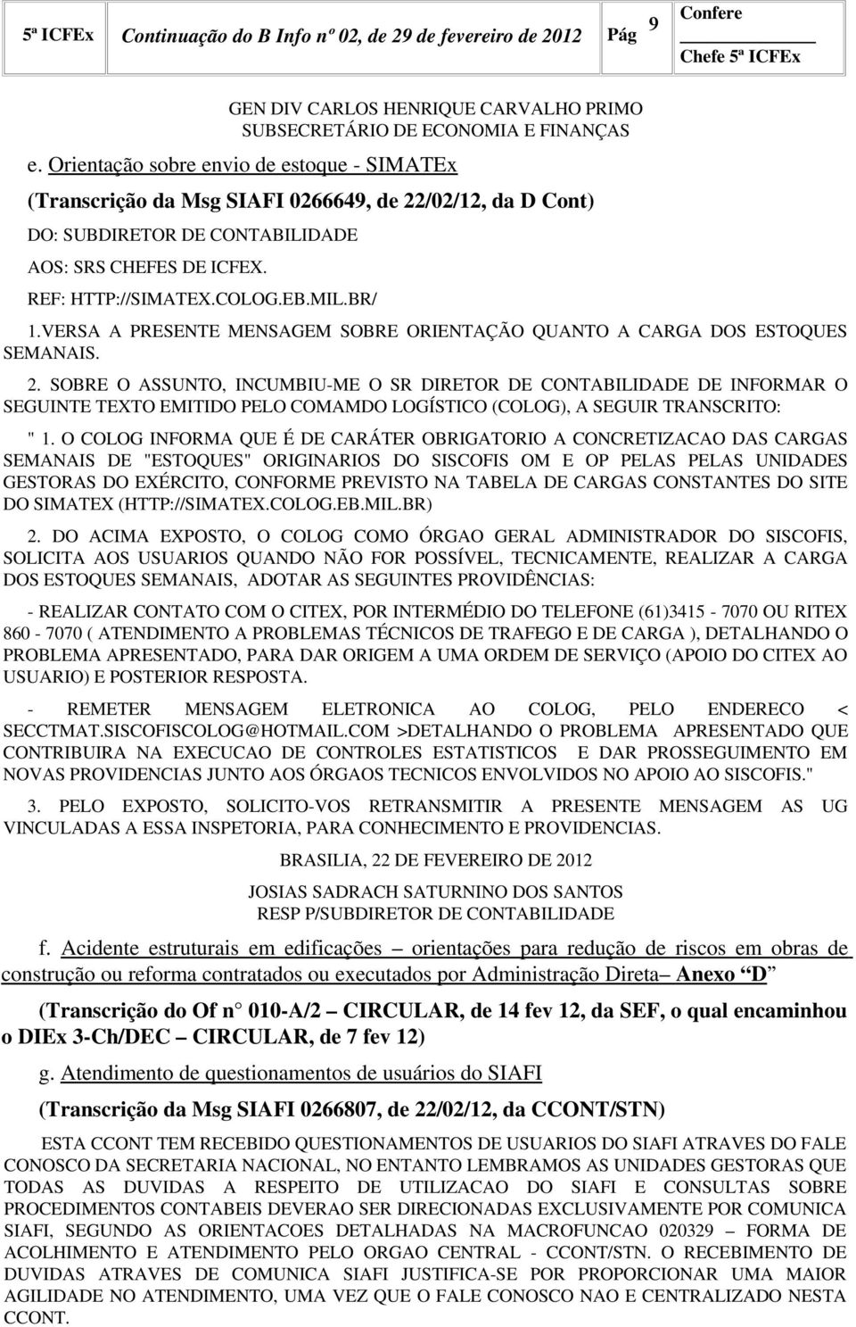 VERSA A PRESENTE MENSAGEM SOBRE ORIENTAÇÃO QUANTO A CARGA DOS ESTOQUES SEMANAIS. 2.