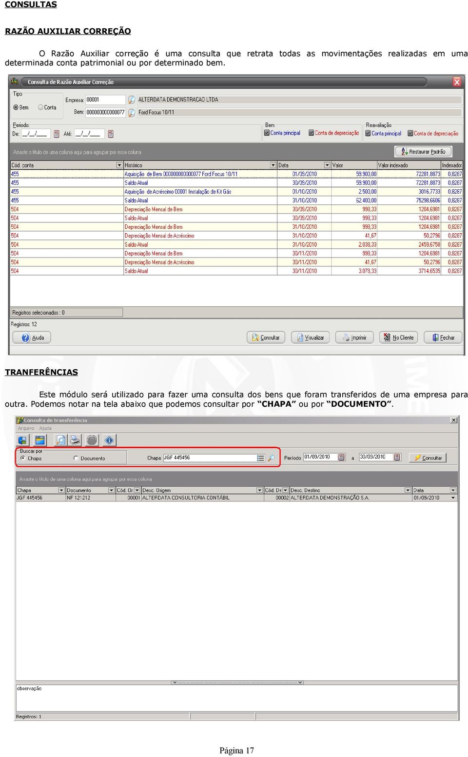 TRANFERÊNCIAS Este módulo será utilizado para fazer uma consulta dos bens que foram transferidos