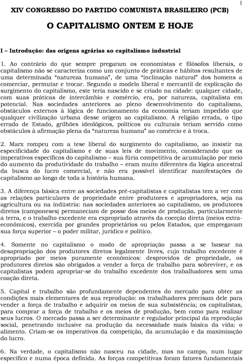 inclinação natural dos homens a comerciar, permutar e trocar.