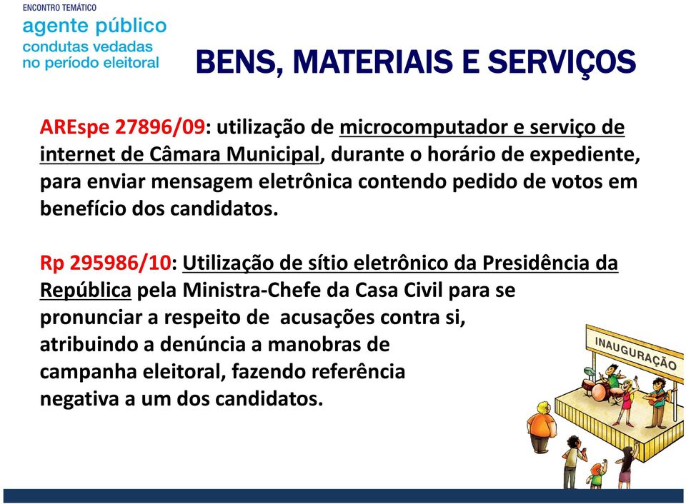 Rp 295986/10: Utilização de sítio eletrônico da Presidência da República pela Ministra Chefe da Casa Civil para se pronunciar