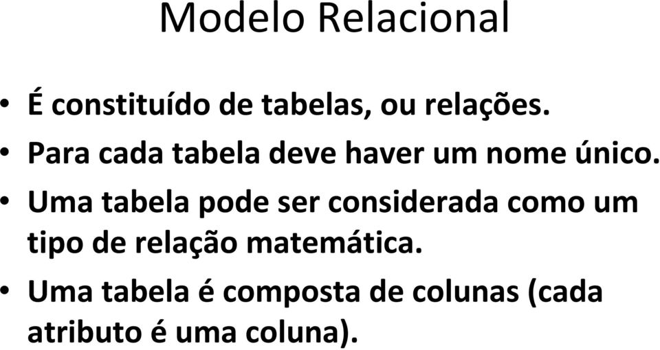 Uma tabela pode ser considerada como um tipo de relação