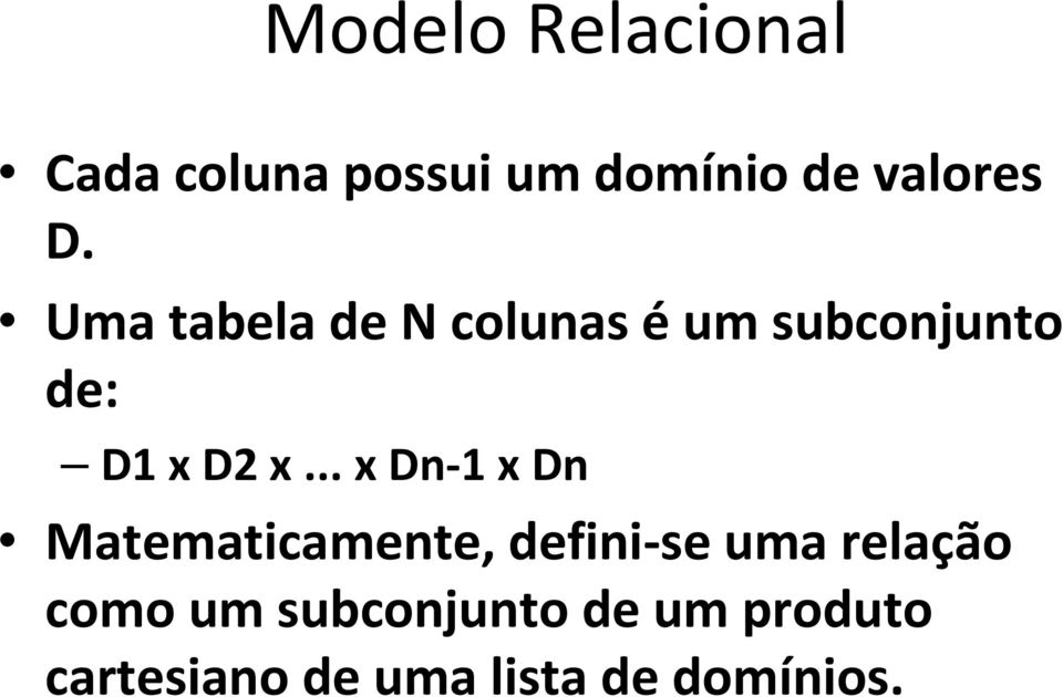 .. x Dn-1 x Dn Matematicamente, defini-se uma relação como