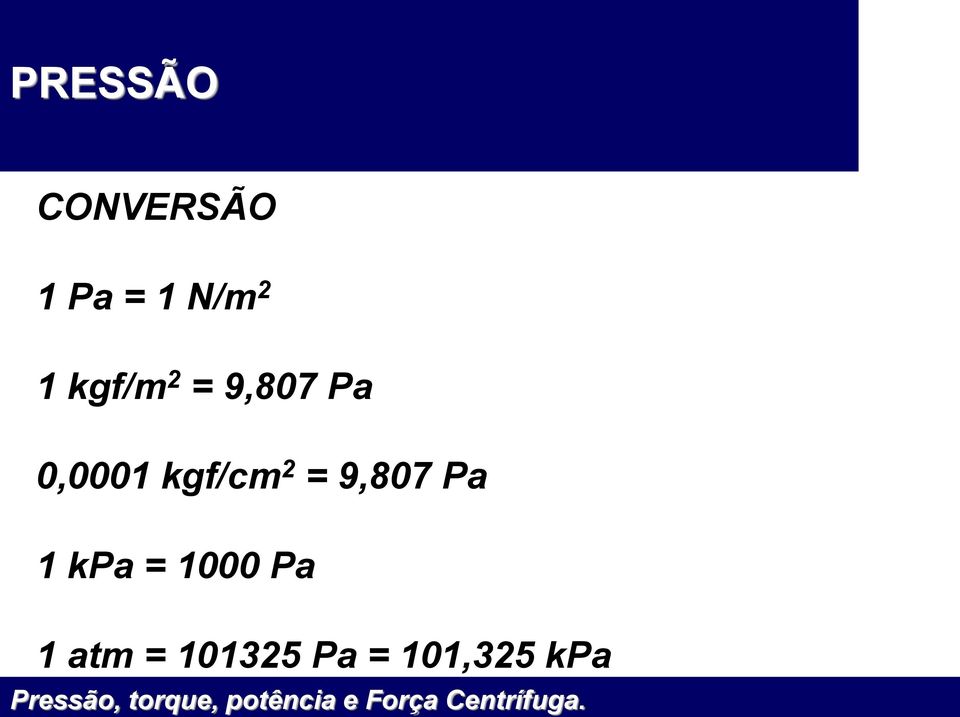 kgf/cm 2 = 9,807 Pa 1 kpa =