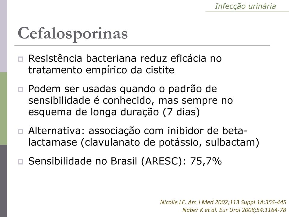 Alternativa: associação com inibidor de betalactamase (clavulanato de potássio, sulbactam)