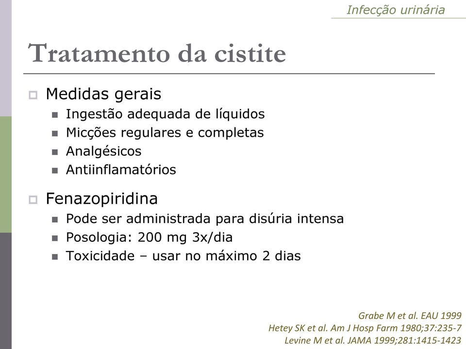 disúria intensa Posologia: 200 mg 3x/dia Toxicidade usar no máximo 2 dias Grabe M et al.