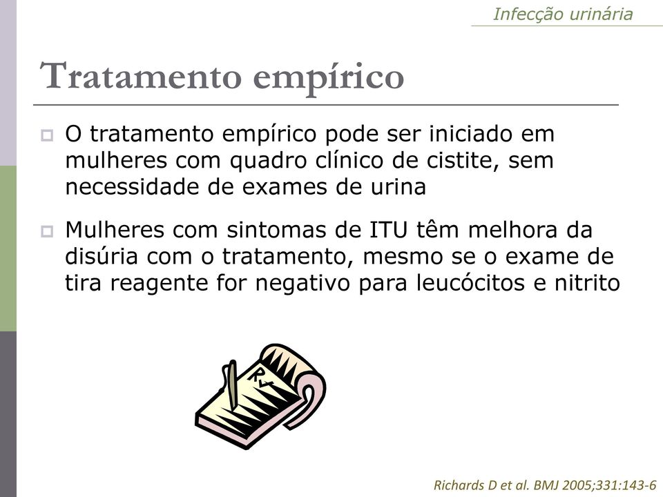 sintomas de ITU têm melhora da disúria com o tratamento, mesmo se o exame de