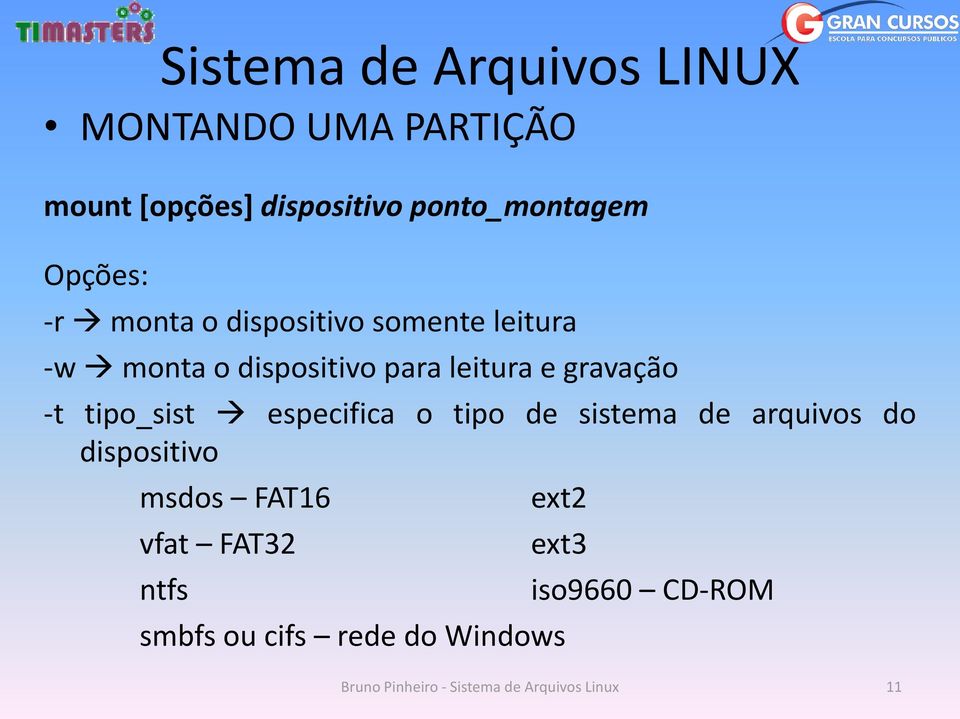 para leitura e gravação -t tipo_sist especifica o tipo de sistema de arquivos do