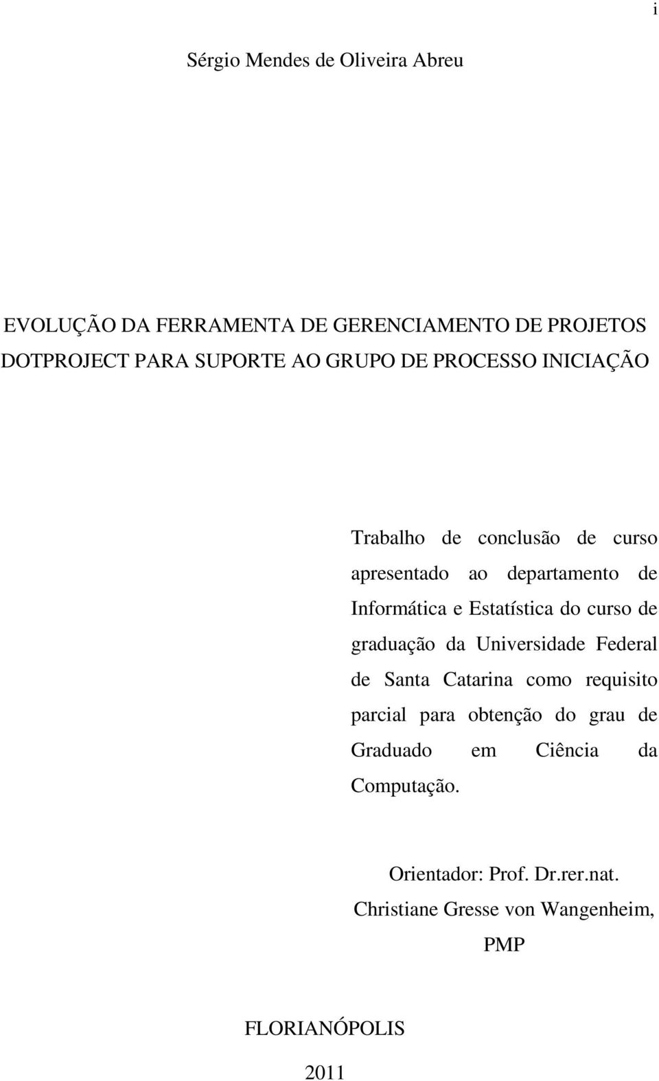 do curso de graduação da Universidade Federal de Santa Catarina como requisito parcial para obtenção do grau de