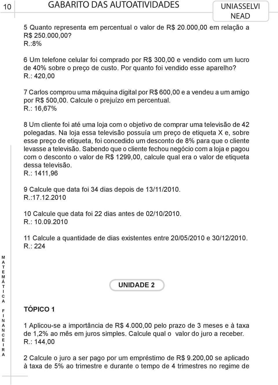 .: 16,67% 8 Um cliente foi até uma loja com o objetivo de comprar uma televisão de 42 polegadas.