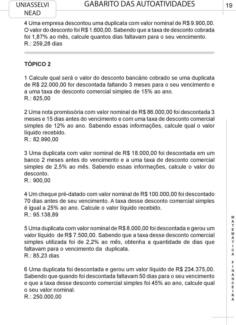 .: 259,28 dias 19 ÓPO 2 1 alcule qual será o valor do desconto bancário cobrado se uma duplicata de $ 22.