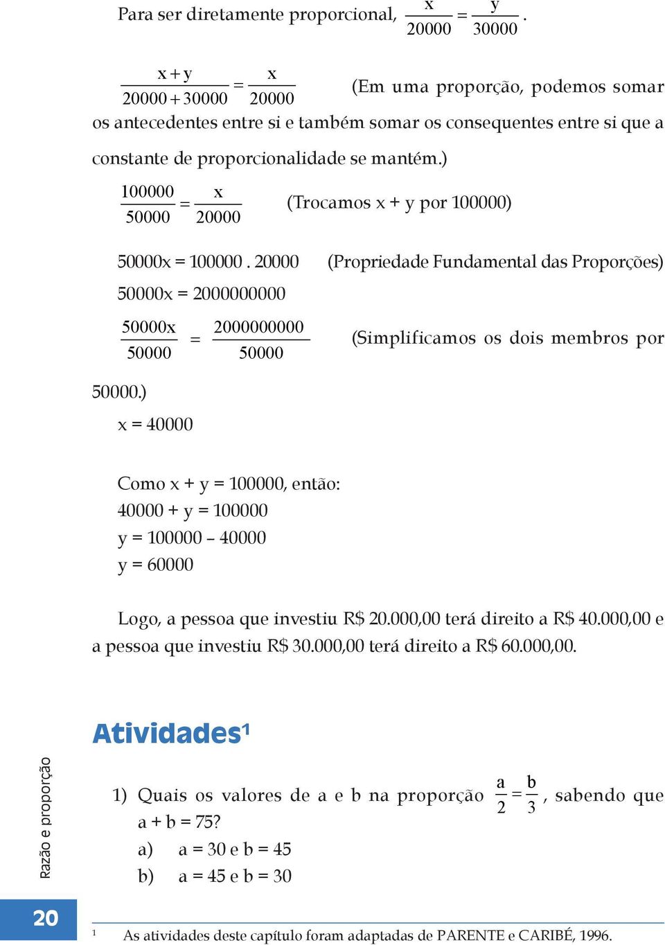 ) 100000 x = (Trocamos x + y por 100000) 50000 20000 50000x = 100000. 20000 50000x = 2000000000 50000.