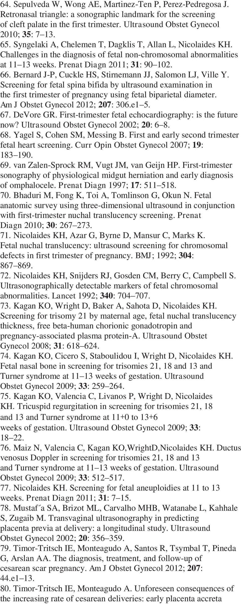 Prenat Diagn 2011; 31: 90 102. 66. Bernard J-P, Cuckle HS, Stirnemann JJ, Salomon LJ, Ville Y.