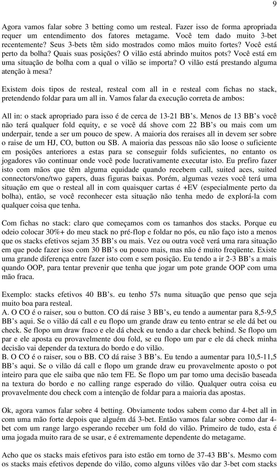 Você está em uma situação de bolha com a qual o vilão se importa? O vilão está prestando alguma atenção à mesa?