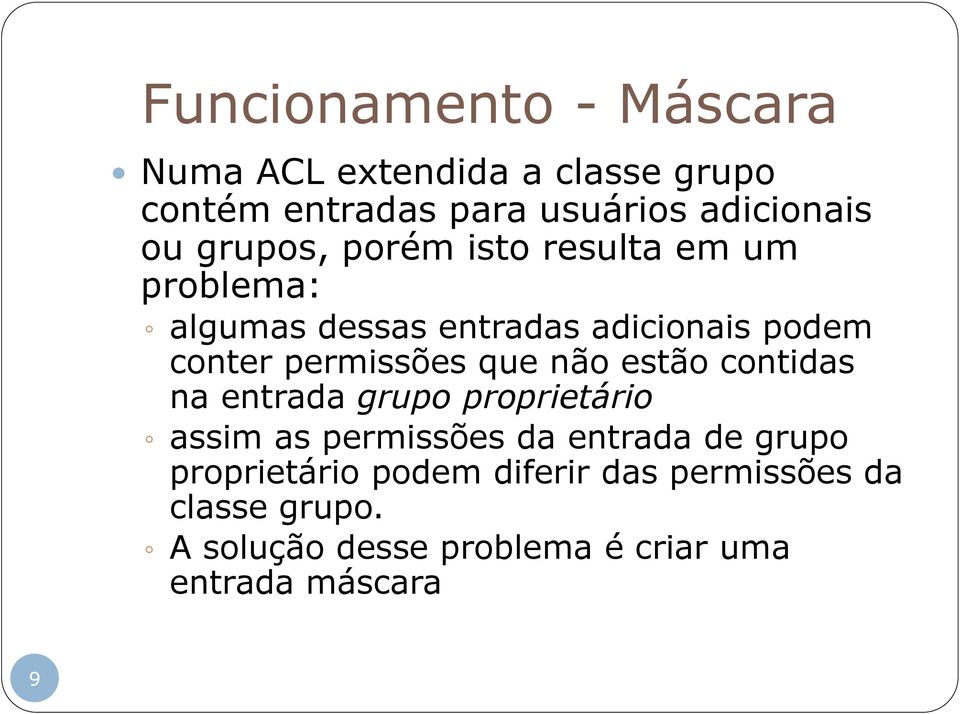 que não estão contidas na entrada grupo proprietário assim as permissões da entrada de grupo