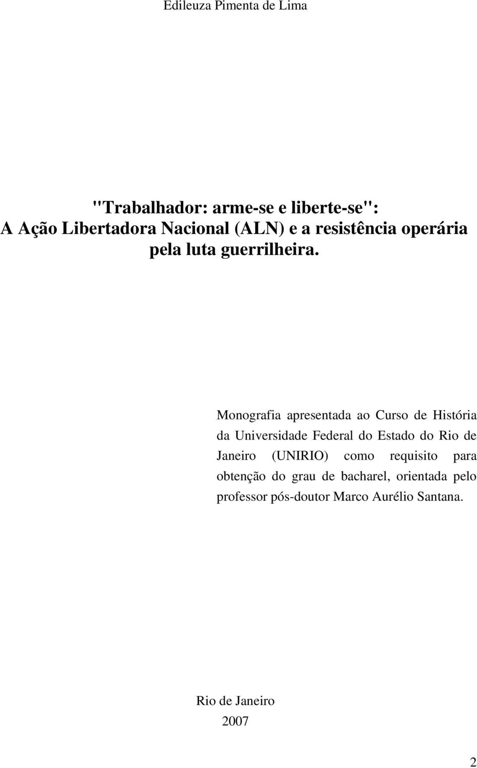 Monografia apresentada ao Curso de História da Universidade Federal do Estado do Rio de