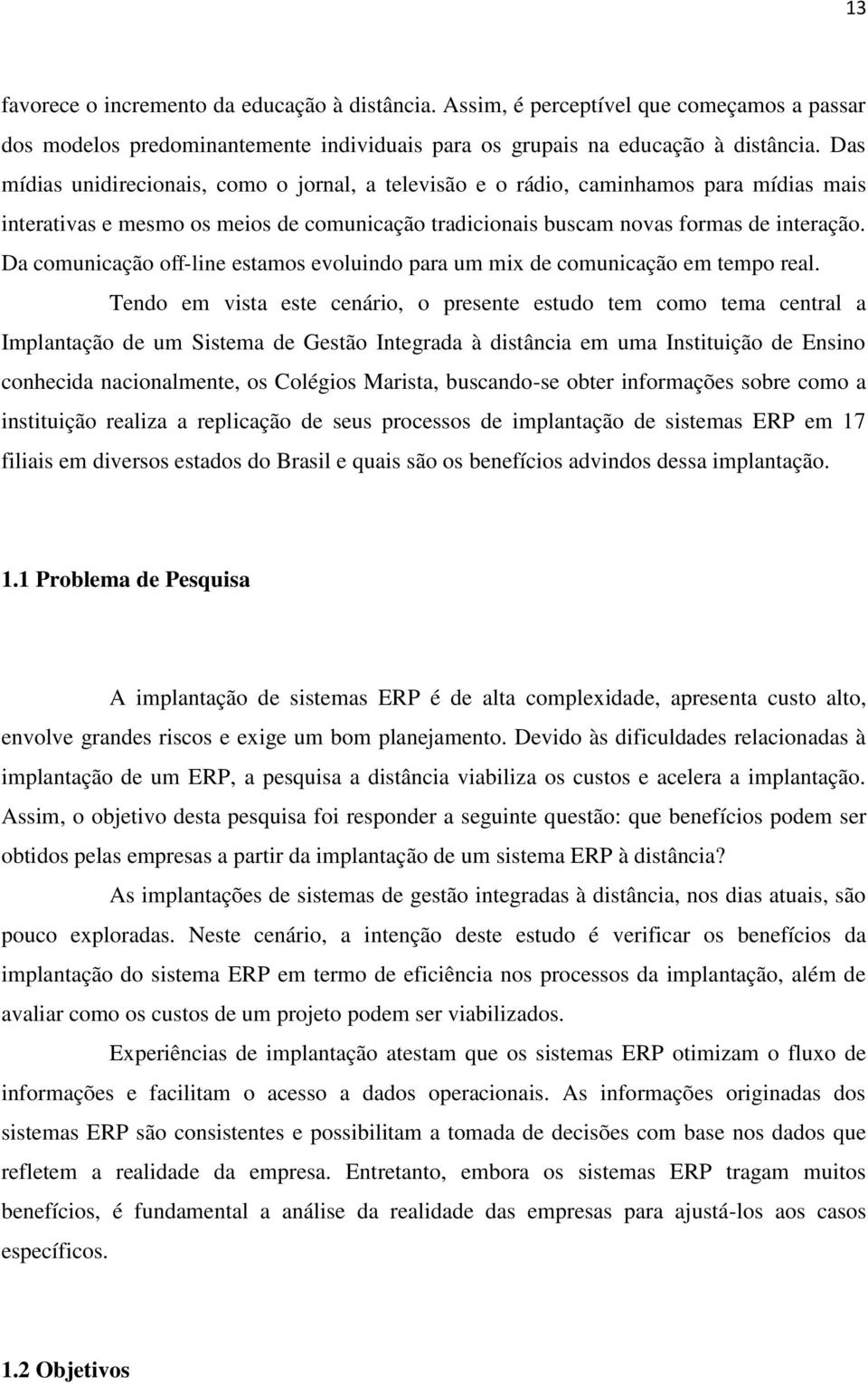 Da comunicação off-line estamos evoluindo para um mix de comunicação em tempo real.