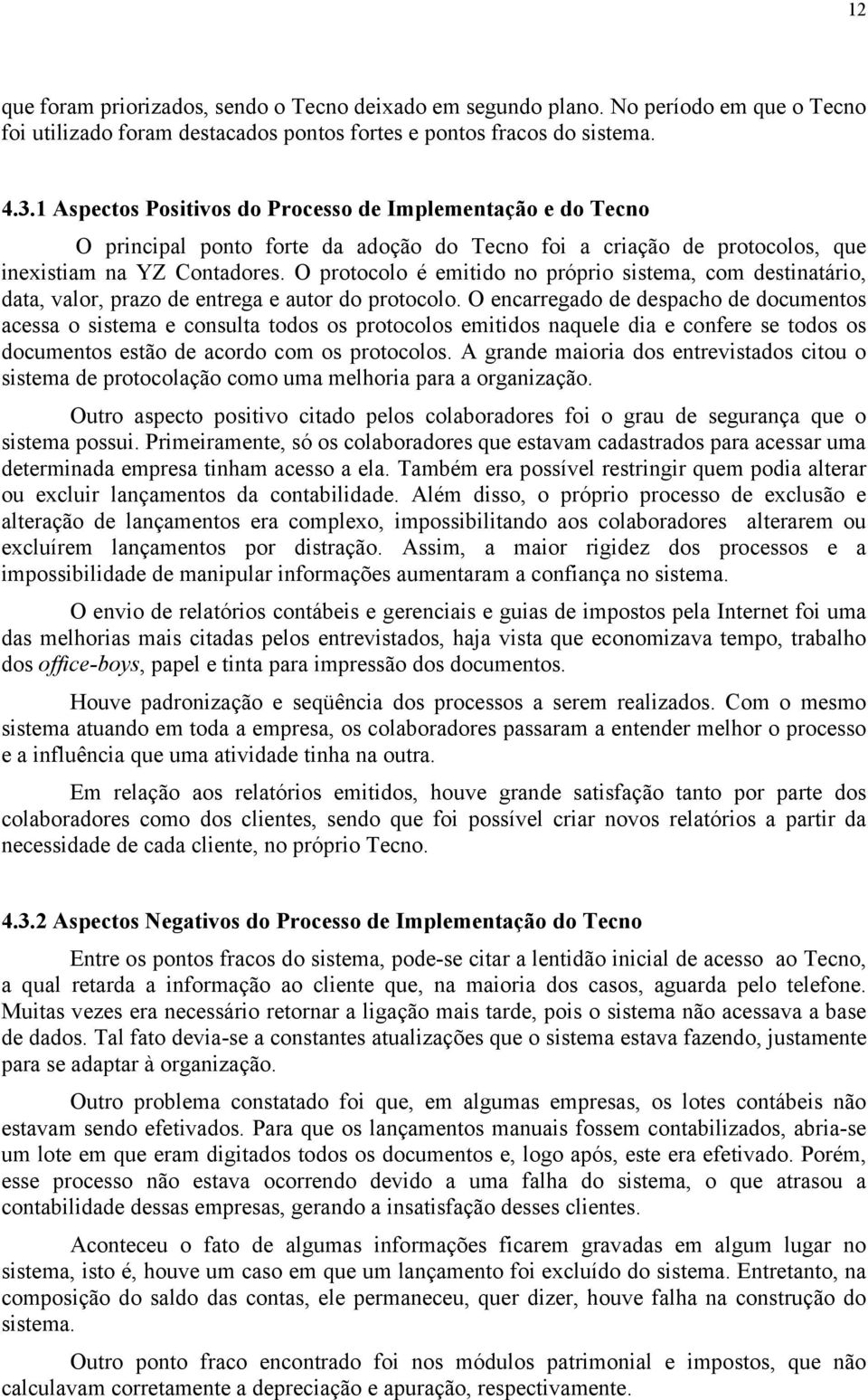 O protocolo é emitido no próprio sistema, com destinatário, data, valor, prazo de entrega e autor do protocolo.