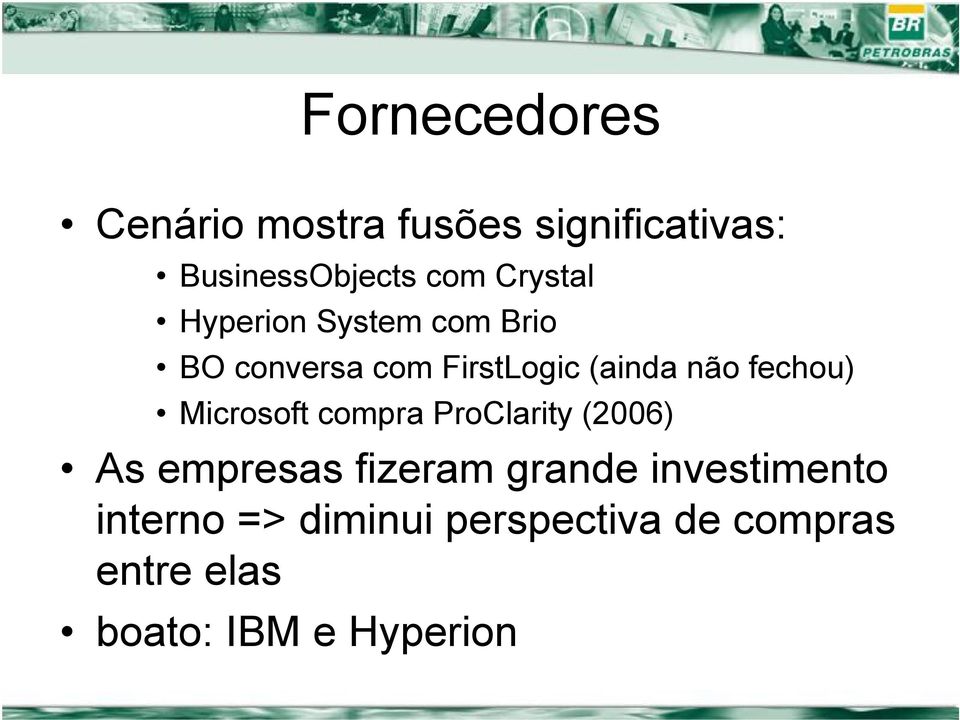 fechou) Microsoft compra ProClarity (2006) As empresas fizeram grande