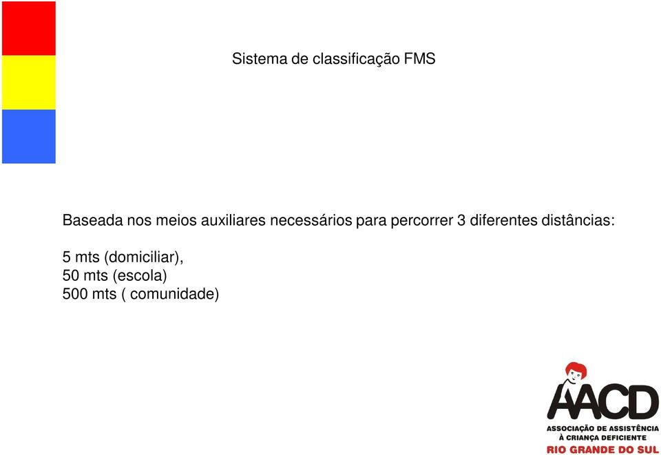 percorrer 3 diferentes distâncias: 5 mts