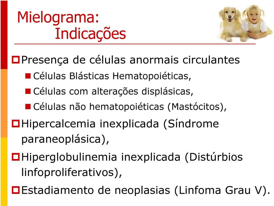 (Mastócitos), Hipercalcemia inexplicada (Síndrome paraneoplásica), Hiperglobulinemia