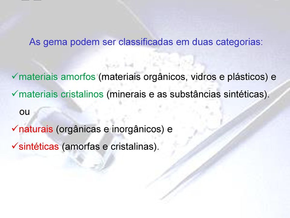 cristalinos (minerais e as substâncias sintéticas).