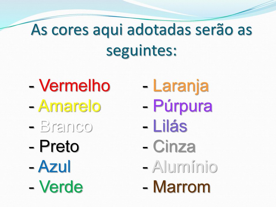 Branco - Preto - Azul - Verde -