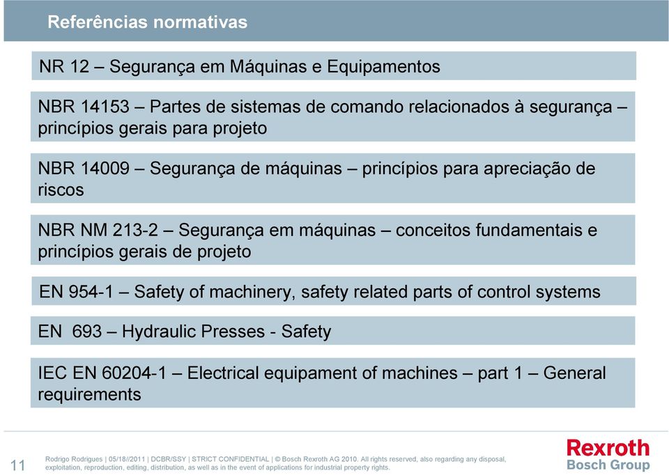 Segurança em máquinas conceitos fundamentais e princípios gerais de projeto EN 954-1 Safety of machinery, safety related