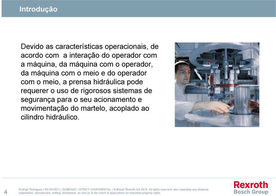 operador com o meio, a prensa hidráulica pode requerer o uso de rigorosos sistemas