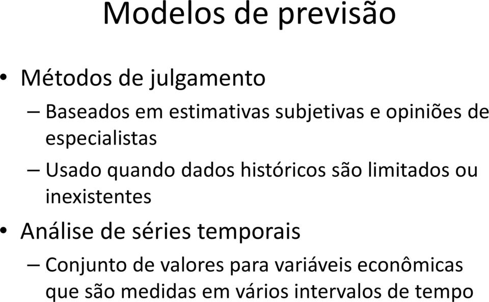 são limitados ou inexistentes Análise de séries temporais Conjunto de