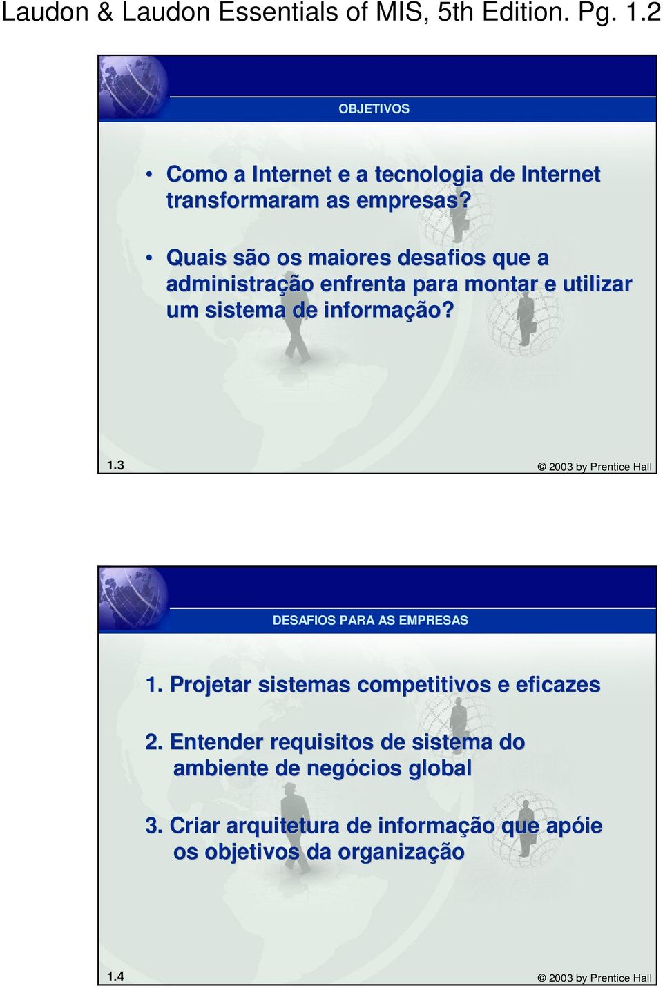 Quais são os maiores desafios que a administração enfrenta para montar e utilizar um sistema de informação ão? 1.