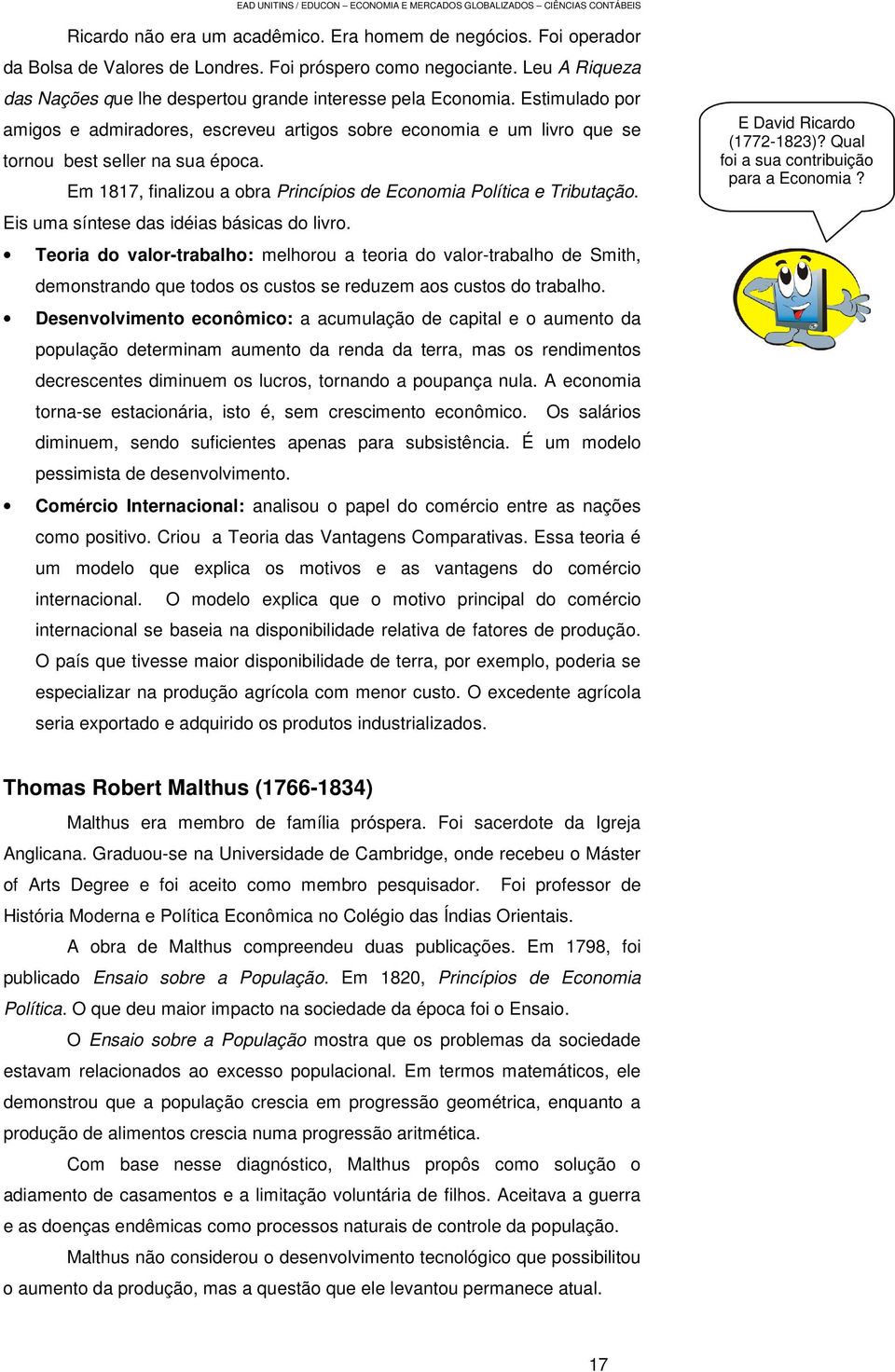 Em 1817, finalizou a obra Princípios de Economia Política e Tributação. Eis uma síntese das idéias básicas do livro.